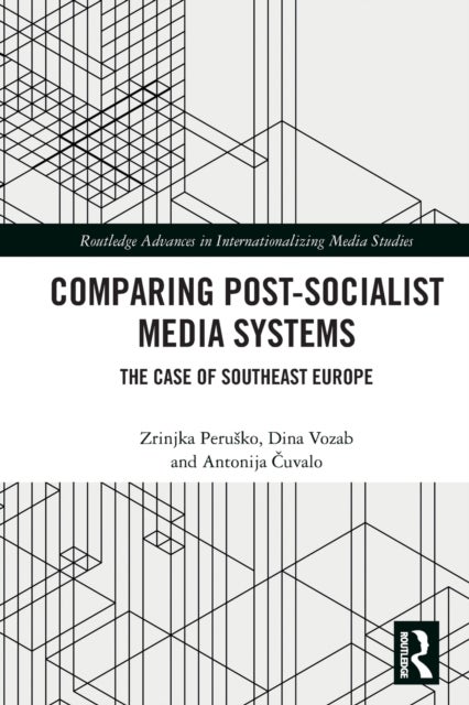 Comparing Post-Socialist Media Systems - The Case of Southeast Europe