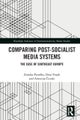 Comparing Post-Socialist Media Systems
