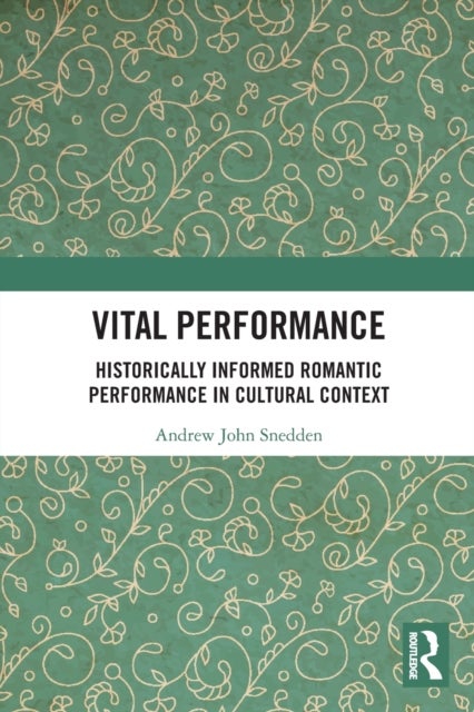 Vital Performance - Historically Informed Romantic Performance in Cultural Context