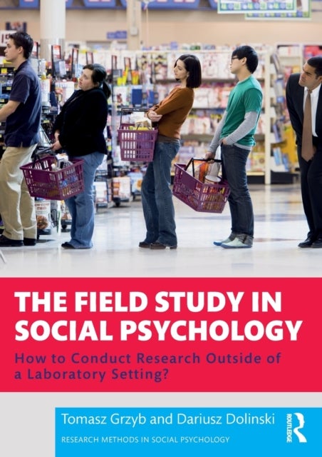 The Field Study in Social Psychology - How to Conduct Research Outside of a Laboratory Setting?