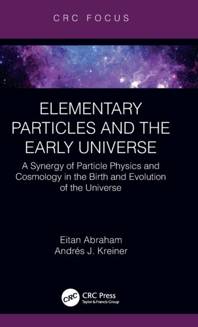 Elementary Particles and the Early Universe - A Synergy of Particle Physics and Cosmology in the Birth and Evolution of the Universe