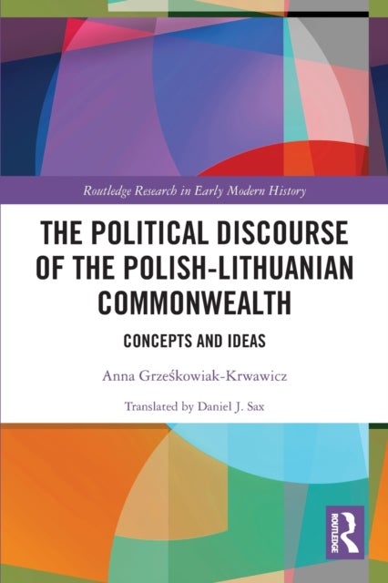 The Political Discourse of the Polish-Lithuanian Commonwealth - Concepts and Ideas