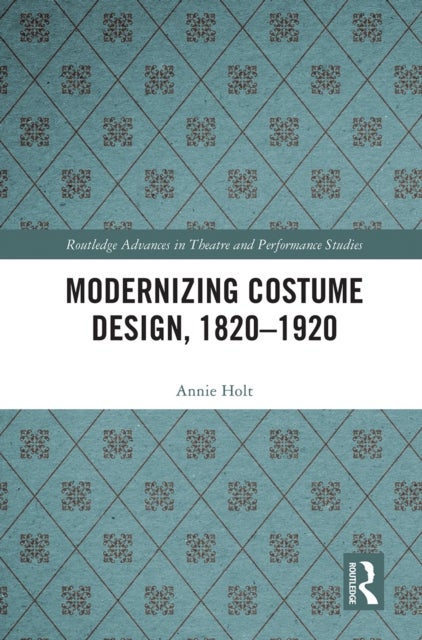 Modernizing Costume Design, 1820¿1920