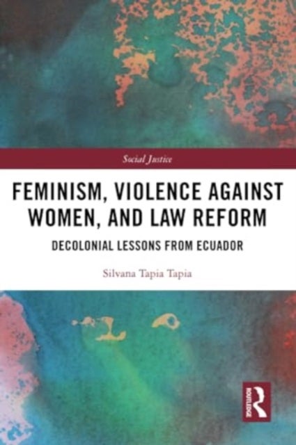 Feminism, Violence Against Women, and Law Reform - Decolonial Lessons from Ecuador