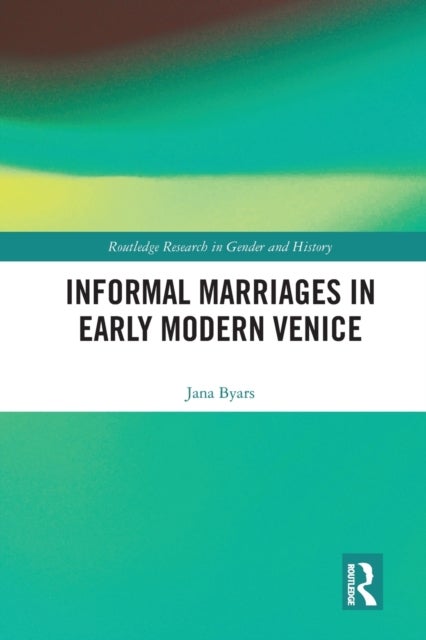 Informal Marriages in Early Modern Venice