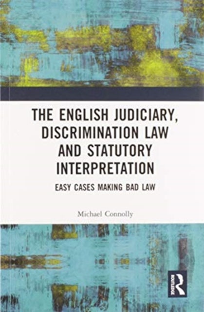 The Judiciary, Discrimination Law and Statutory Interpretation - Easy Cases Making Bad Law