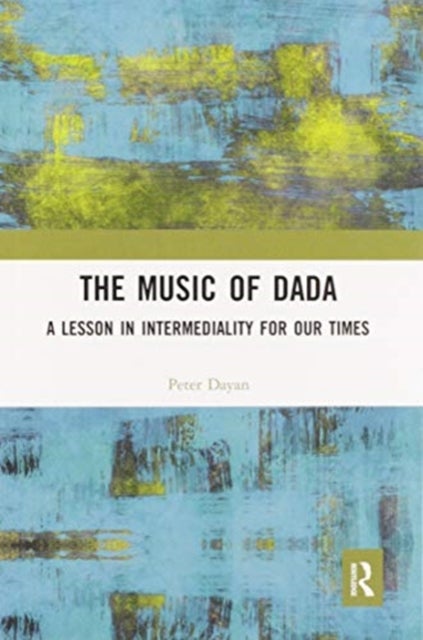 The Music of Dada - A lesson in intermediality for our times