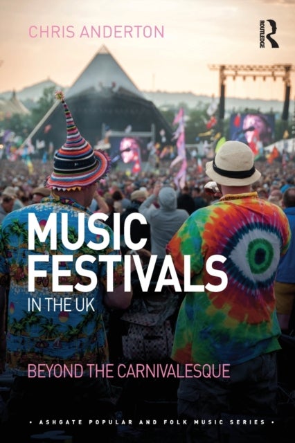 Music Festivals in the UK - Beyond the Carnivalesque