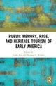 Public Memory, Race, and Heritage Tourism of Early America