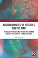 Archaeologies of Hitler¿s Arctic War