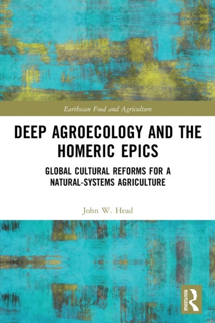 Deep Agroecology and the Homeric Epics - Global Cultural Reforms for a Natural-Systems Agriculture