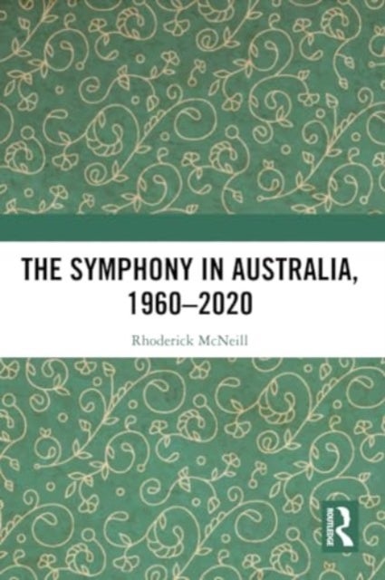 The Symphony in Australia, 1960-2020