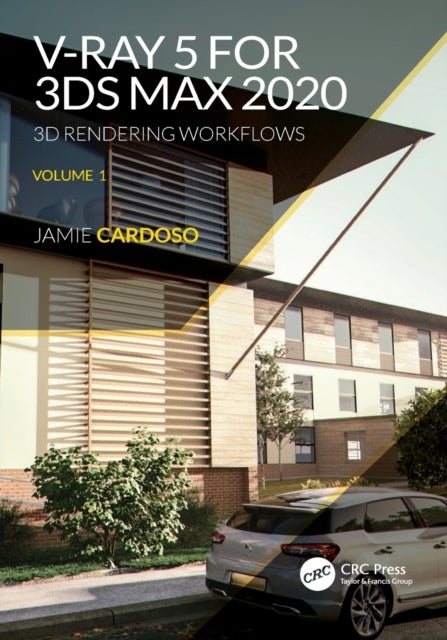 V-Ray 5 for 3ds Max 2020 - 3D Rendering Workflows Volume 1