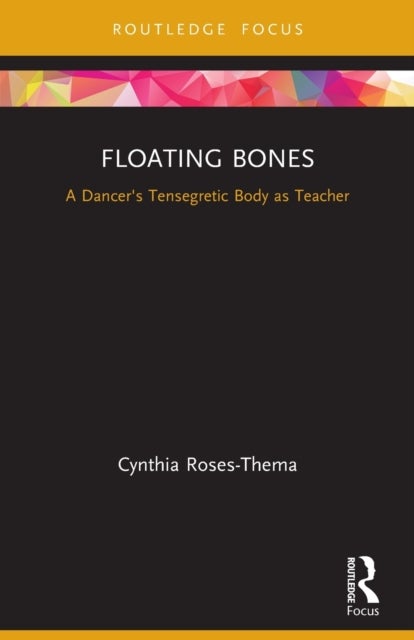 Floating Bones - A Dancer's Tensegretic Body as Teacher