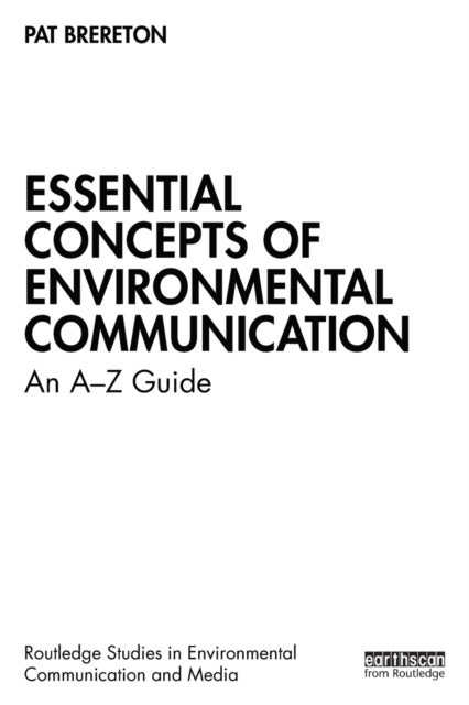 Essential Concepts of Environmental Communication - An A–Z Guide