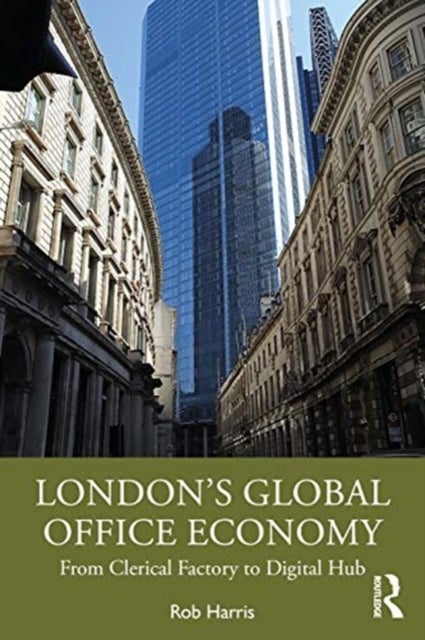 London¿s Global Office Economy - From Clerical Factory to Digital Hub