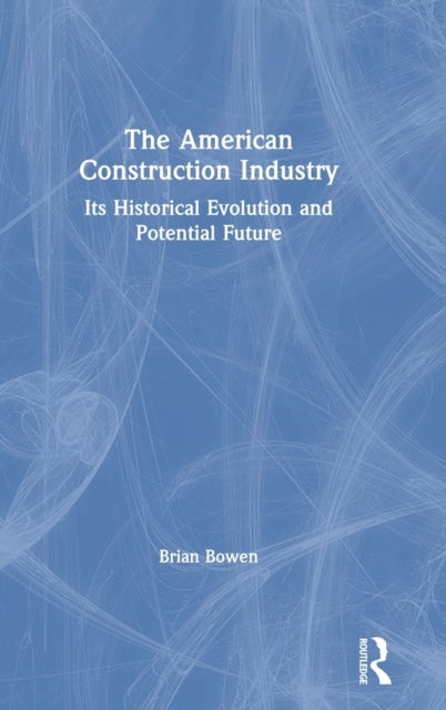The American Construction Industry - Its Historical Evolution and Potential Future