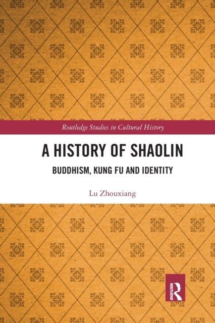 A History of Shaolin - Buddhism, Kung Fu and Identity