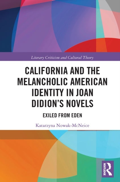 California and the Melancholic American Identity in Joan Didion¿s Novels - Exiled from Eden