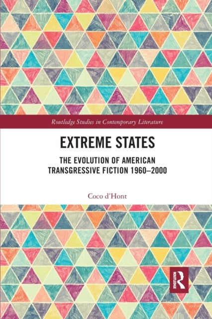 Extreme States - The Evolution of American Transgressive Fiction 1960-2000