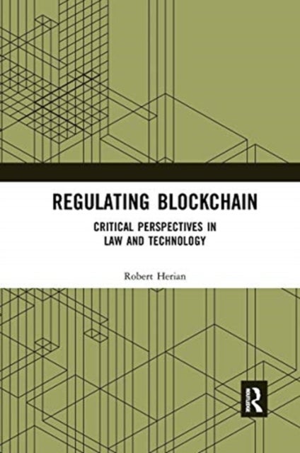 Regulating Blockchain - Critical Perspectives in Law and Technology