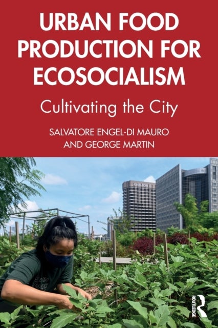 Urban Food Production for Ecosocialism - Cultivating the City