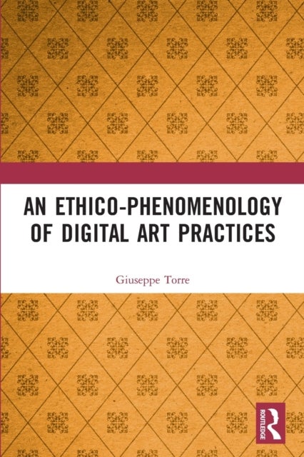 An Ethico-Phenomenology of Digital Art Practices