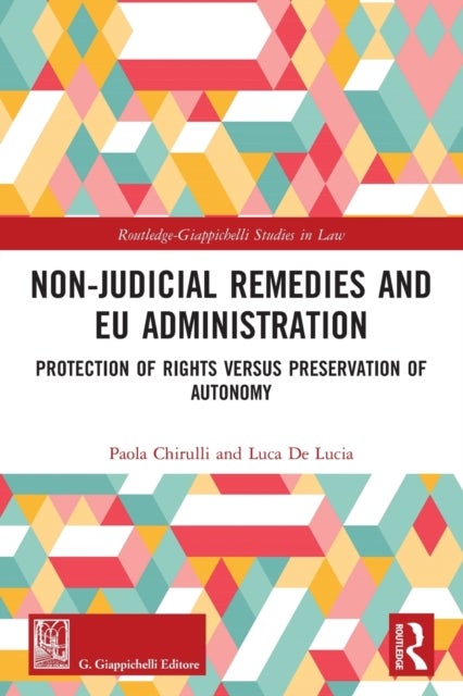 Non-Judicial Remedies and EU Administration - Protection of Rights versus Preservation of Autonomy