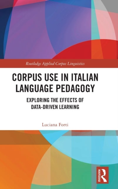 Corpus Use in Italian Language Pedagogy - Exploring the Effects of Data-Driven Learning