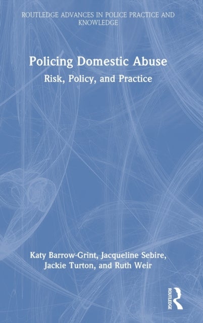 Policing Domestic Abuse - Risk, Policy, and Practice