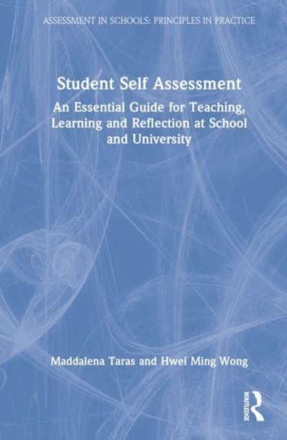 Student Self-Assessment - An Essential Guide for Teaching, Learning and Reflection at School and University