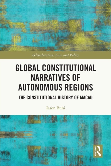 Global Constitutional Narratives of Autonomous Regions - The Constitutional History of Macau