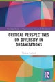 Critical Perspectives on Diversity in Organizations