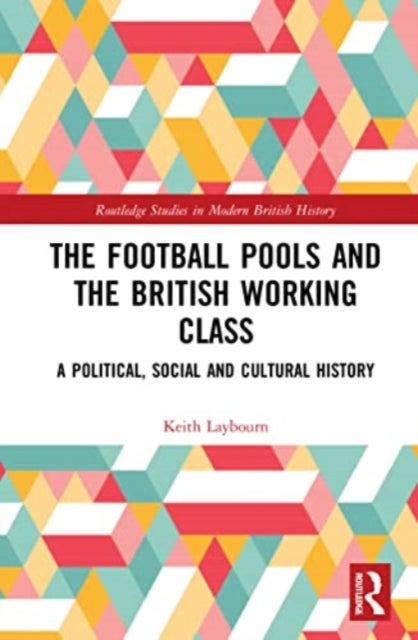 The Football Pools and the British Working Class - A Political, Social and Cultural History