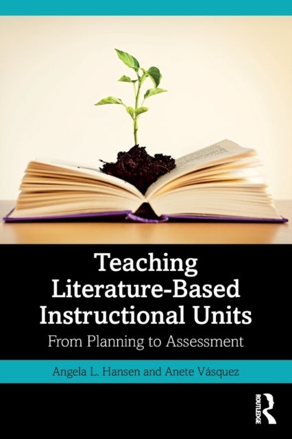Teaching Literature-Based Instructional Units - From Planning to Assessment