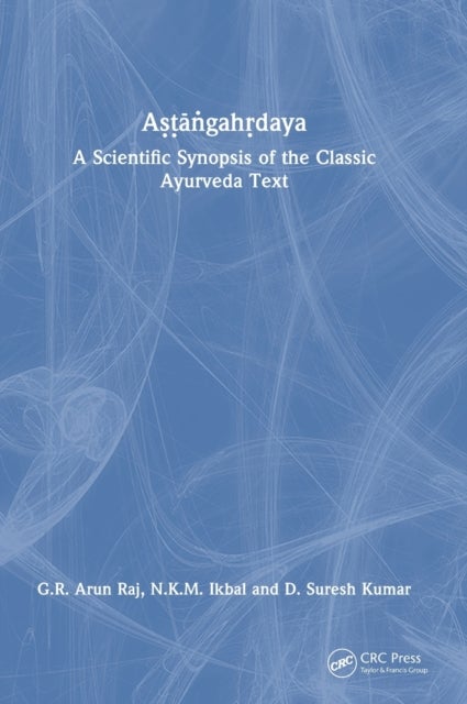 Astangahrdaya - A Scientific Synopsis of the Classic Ayurveda Text