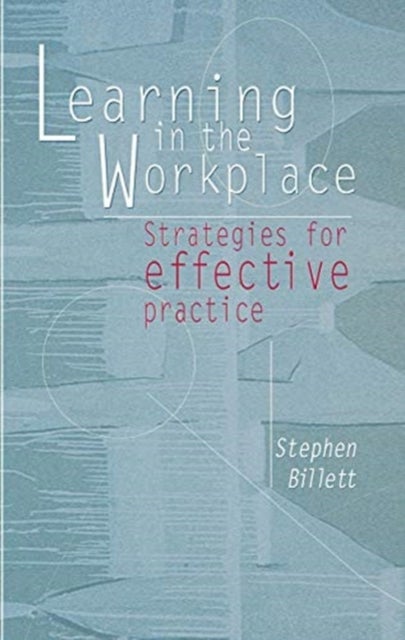 Learning In The Workplace - Strategies for effective practice