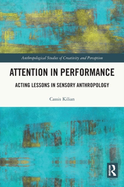 Attention in Performance - Acting Lessons in Sensory Anthropology