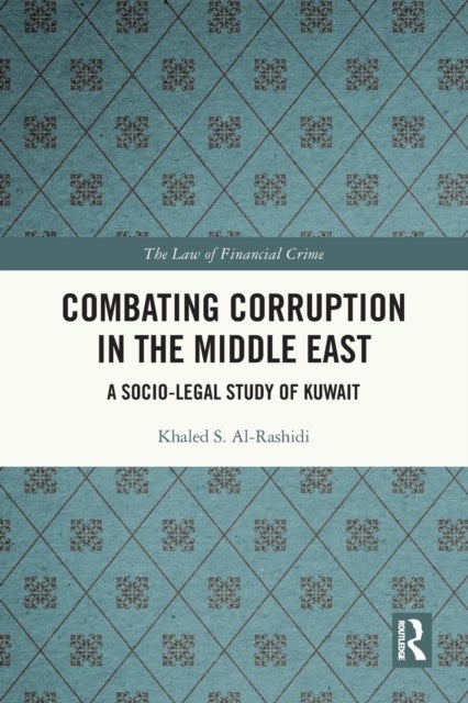Combating Corruption in the Middle East - A Socio-Legal Study of Kuwait