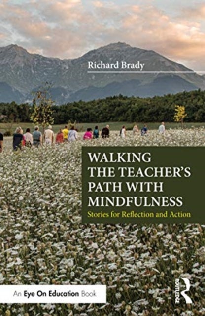 Walking the Teacher's Path with Mindfulness - Stories for Reflection and Action