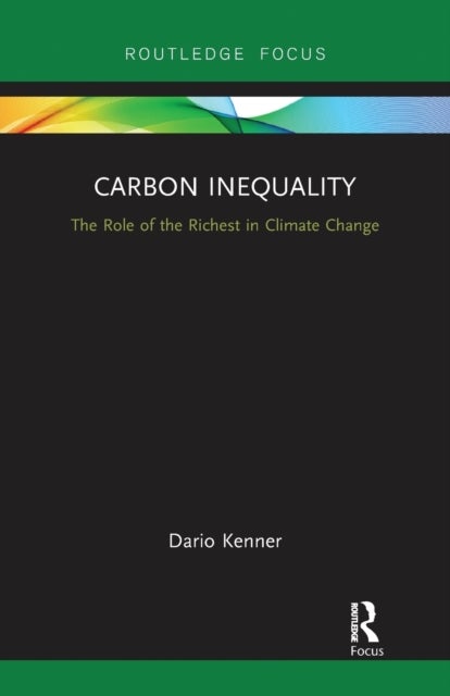 Carbon Inequality - The Role of the Richest in Climate Change