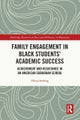 Family Engagement in Black Students¿ Academic Success