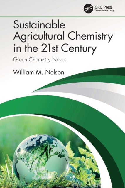 Sustainable Agricultural Chemistry in the 21st Century - Green Chemistry Nexus