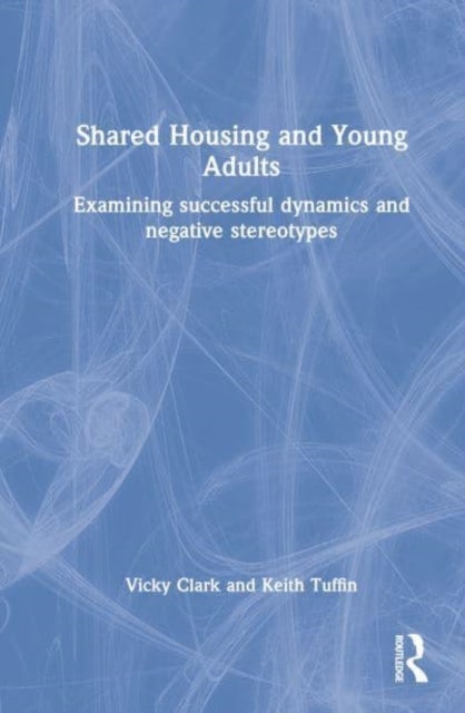 House Sharing and Young Adults - Examining successful dynamics and negative stereotypes