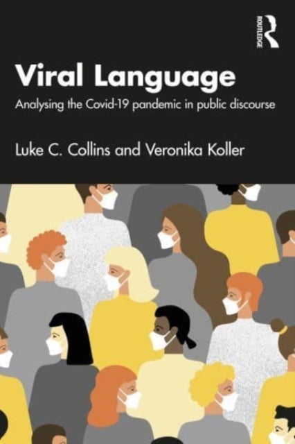 Viral Language - Analysing the Covid-19 Pandemic in Public Discourse
