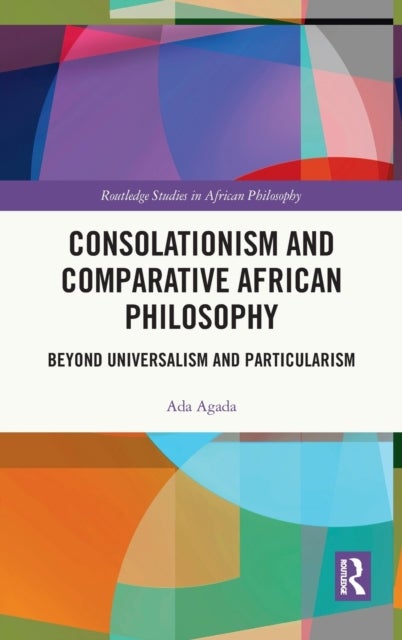 Consolationism and Comparative African Philosophy - Beyond Universalism and Particularism