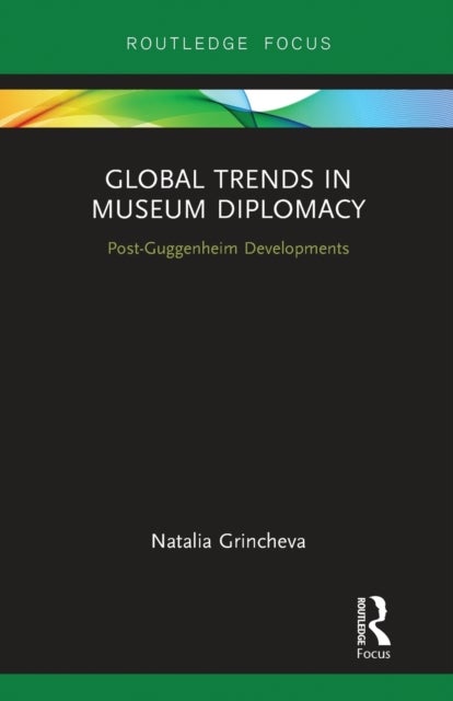 Global Trends in Museum Diplomacy - Post-Guggenheim Developments