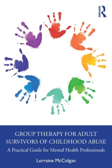 Group Therapy for Adult Survivors of Childhood Abuse - A Practical Guide for Mental Health Professionals