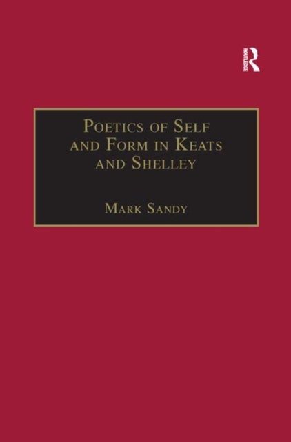 Poetics of Self and Form in Keats and Shelley - Nietzschean Subjectivity and Genre