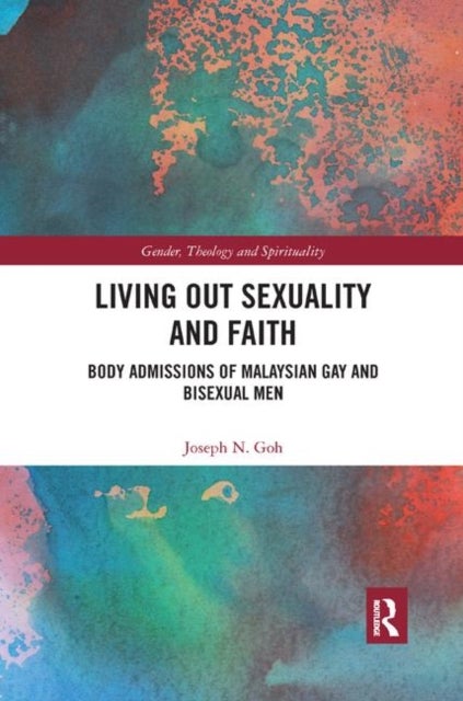 Living Out Sexuality and Faith - Body Admissions of Malaysian Gay and Bisexual Men